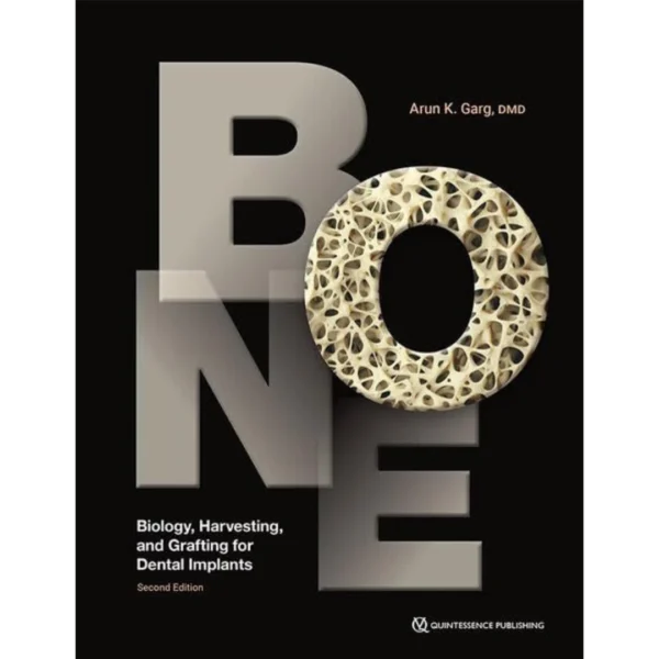 Bone Biology, Harvesting, and Grafting for Dental Implants 2nd Edition Bone: Biology, Harvesting, and Grafting for Dental Implants 2nd Edition