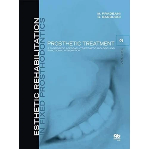 Esthetic Rehabilitation in Fixed Prosthodontics Esthetic Rehabilitation in Fixed Prosthodontics: Prosthetic Treatment, a Systematic Approach to Esthetic, Biologic, and Functional Integration