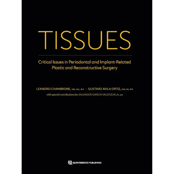 TISSUES Critical Issues in Periodontal and Implant-Related Plastic and Reconstructive Surgery TISSUES: Critical Issues in Periodontal and Implant-Related Plastic and Reconstructive Surgery Volume 1 & Volume 2