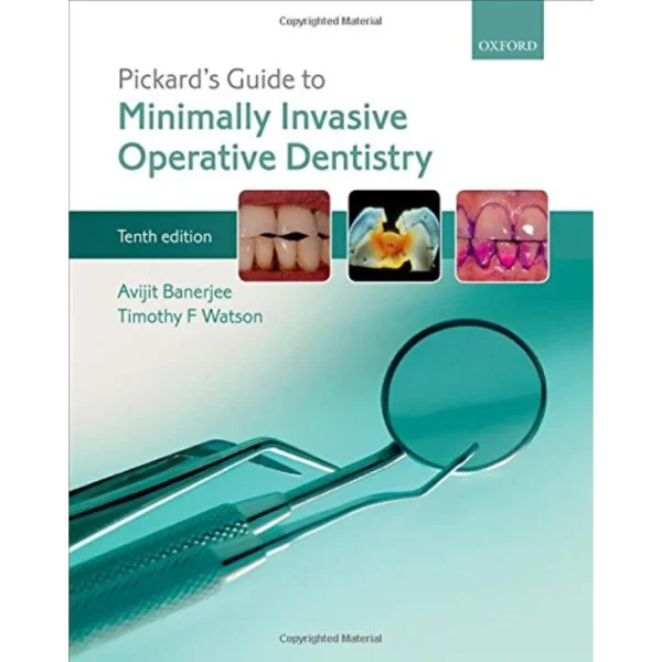 Pickard's Guide to Minimally Invasive Operative Dentistry Pickard's Guide to Minimally Invasive Operative Dentistry