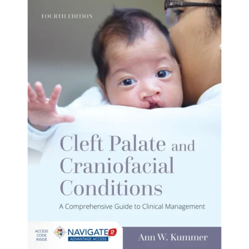 Cleft Palate and Craniofacial Conditions A Comprehensive Guide to Clinical Management Cleft Palate and Craniofacial Conditions: A Comprehensive Guide to Clinical Management: A Comprehensive Guide to Clinical Management 4th Edition
