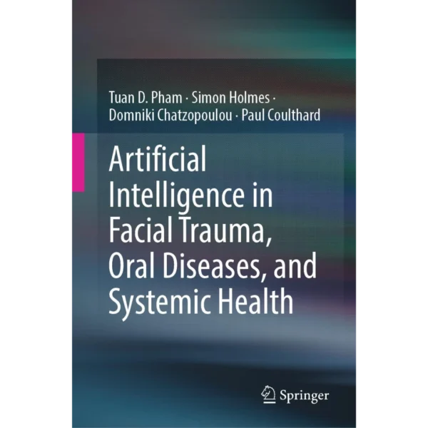 Artificial Intelligence in Facial Trauma, Oral Diseases, and Systemic Health Artificial Intelligence in Facial Trauma, Oral Diseases, and Systemic Health
