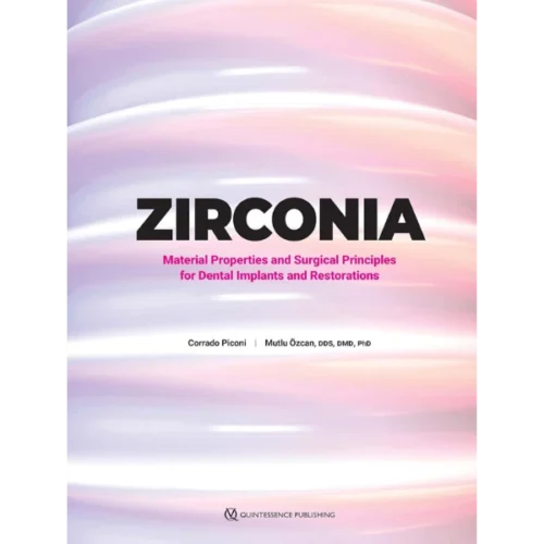 Zirconia: Material Properties and Surgical Principles for Dental Implants and Restorations